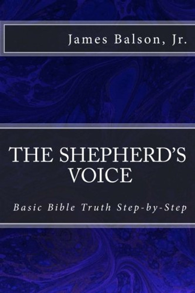 THE SHEPHERD'S VOICE:  Basic Bible Truth Step-by-Step: An Introduction to the Christian faith for Inquirers and New Christians