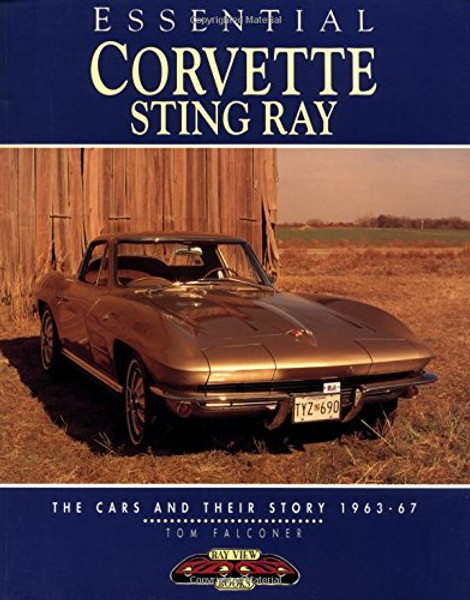 Essential Corvette Sting Ray: The Cars and Their Story 1963-67