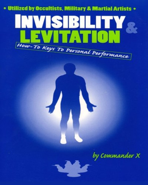 Invisibility & Levitation : How-To Keys To Personal Performance