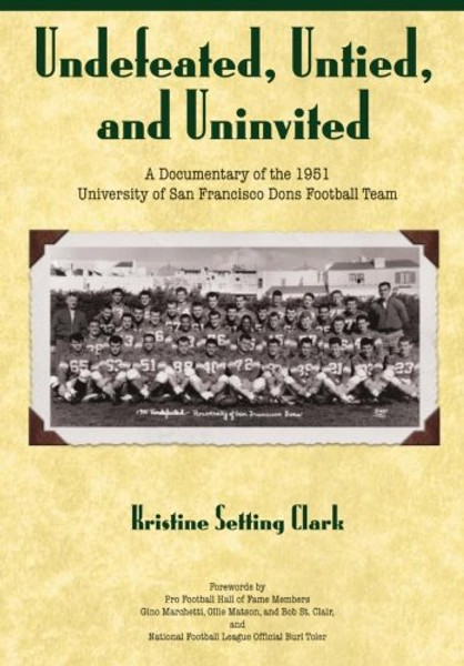 Undefeated, Untied and Uninvited: A Documentary of the 1951 University of San Francisco Dons Football Team