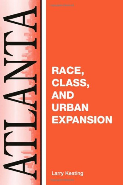 Atlanta: Race, Class And Urban Expansion (Comparitive American Cities)