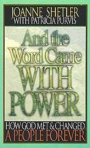And the Word Came with Power: How God Met and Changed a People Forever