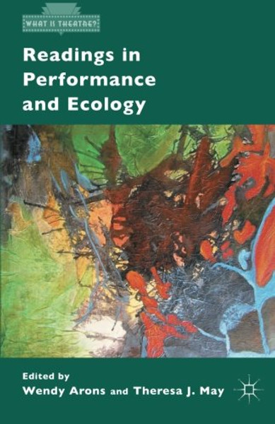 Readings in Performance and Ecology (What is Theatre?)