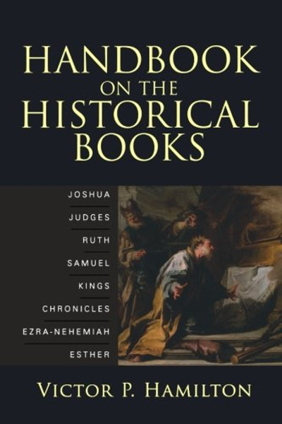 Handbook on the Historical Books: Joshua, Judges, Ruth, Samuel, Kings, Chronicles, Ezra-Nehemiah, Esther