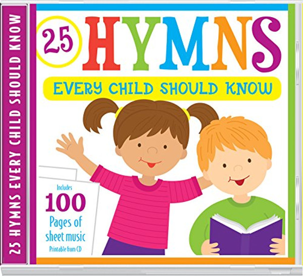 25 Hymns Every Child Should Know: 25 Hymns Sung by Kids with More Than 100 Pages of Printable Sheet Music (Kids Can Worship Too! Music)