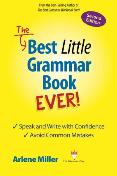 The Best Little Grammar Book Ever!: Speak and Write with Confidence / Avoid Common Mistakes