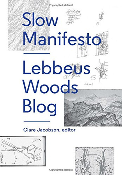 Slow Manifesto: Lebbeus Woods Blog