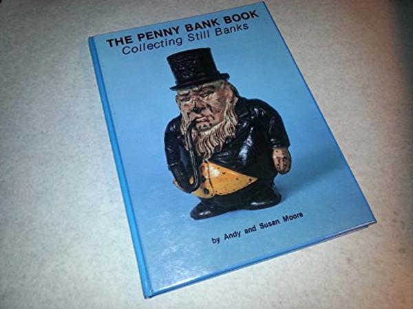 The Penny Bank Book: Collecting Still Banks Through the Penny Door