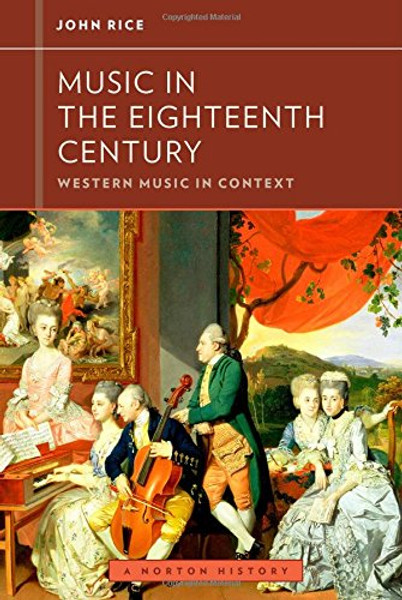 Music in the Eighteenth Century (Western Music in Context: A Norton History)