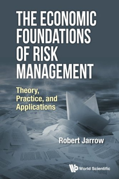 The Economic Foundations of Risk Management: Theory, Practice, and Applications