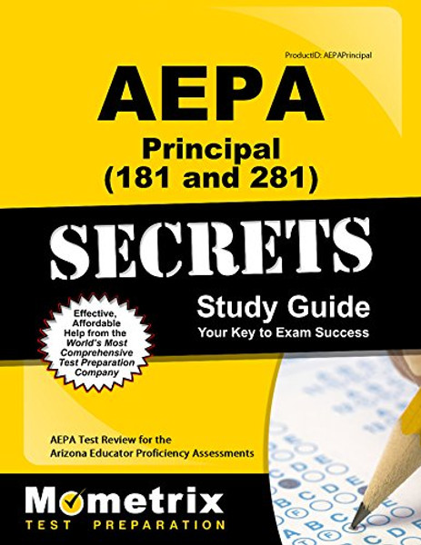 AEPA Principal (181 and 281) Secrets Study Guide: AEPA Test Review for the Arizona Educator Proficiency Assessments