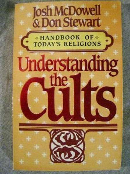 Understanding the Cults (Handbook of Today's Religions)