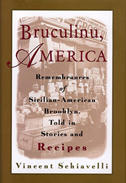 Bruculinu, America: Remembrances of Sicilian-American Brooklyn, Told in Stories and Recipes