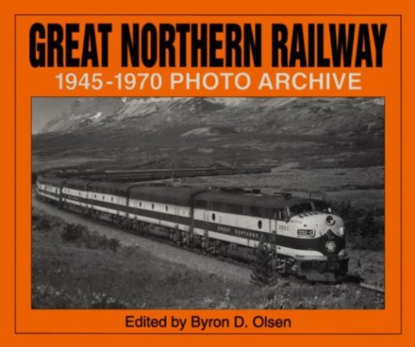 Great Northern Railway, 1945-1970 (Photo Archive Series) (v. 1)