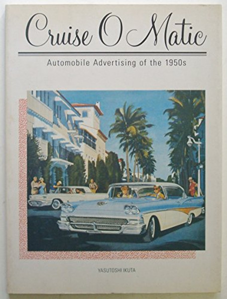 Cruise O Matic: Automobile Advertising of the 1950s