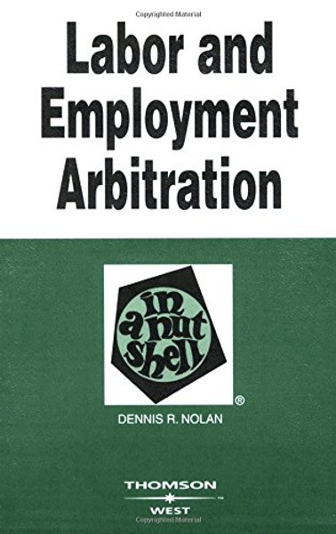 Labor And Employment Arbitration in a Nutshell (Nutshells)