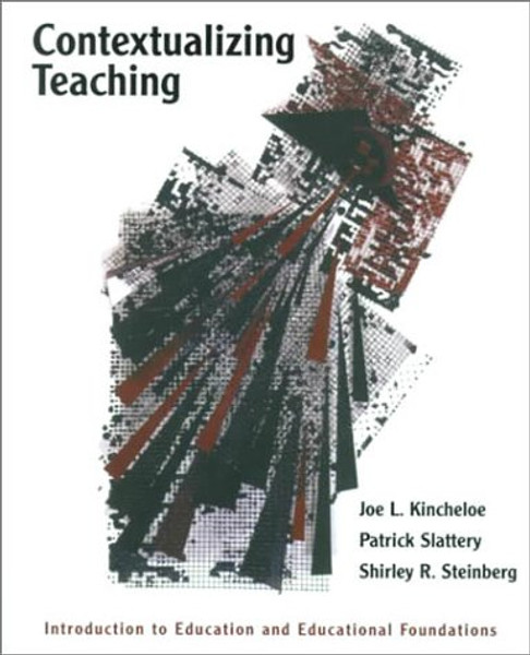 Contextualizing Teaching: Introduction to Education and Educational Foundations