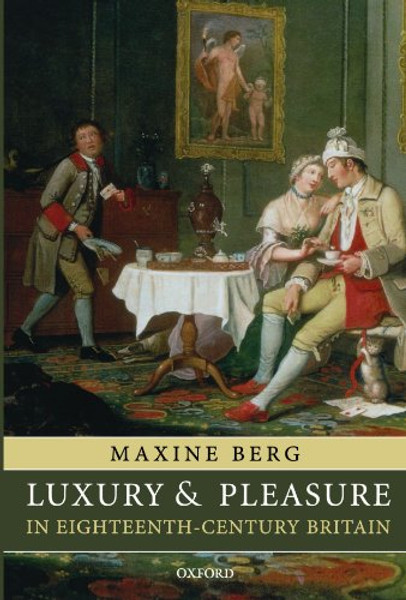 Luxury and Pleasure in Eighteenth-Century Britain