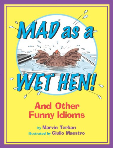 Mad as a Wet Hen!: And Other Funny Idioms