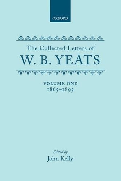 The Collected Letters of W.B. Yeats: Volume 1: 1865-1895