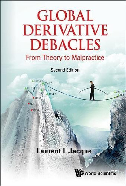 Global Derivative Debacles: From Theory to Malpractice: 2nd Edition