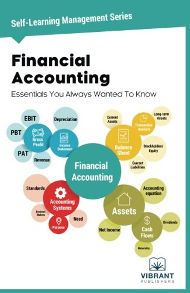 Financial Accounting Essentials You Always Wanted To Know (Self Learning Management Series) (Volume 4)