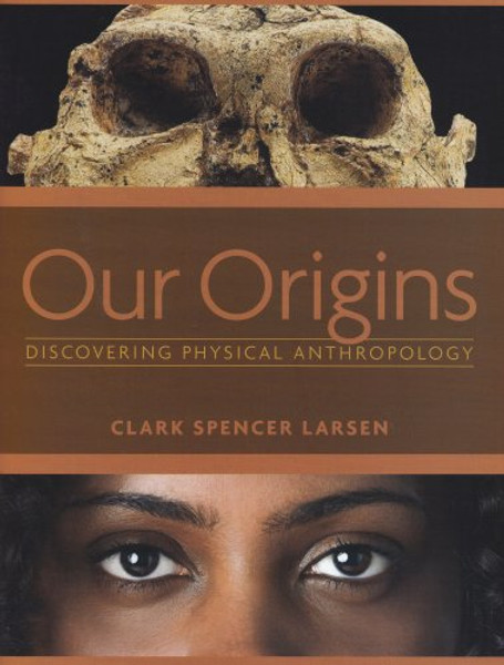 Our Origins: Discovering Physical Anthropology