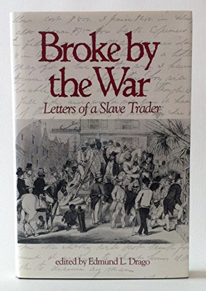 Broke by the War: Letters of a Slave Trader