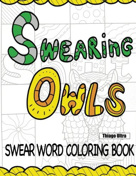 Swearing Owls - Swear Word Adult Coloring Book: Creative Sweary Owls For Ultimate Coloring Fun! : Owl Coloring Books (Swearing Animals Coloring Books Series) (Volume 3)