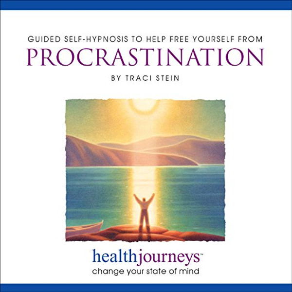 Guided Self-Hypnosis to Help Free Yourself from Procrastination- Hypnotic Guided Imagery to Reduce Anxiety and Support Healthy, Timely, Focused Work Habits