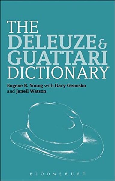 The Deleuze and Guattari Dictionary (Bloomsbury Philosophy Dictionaries)