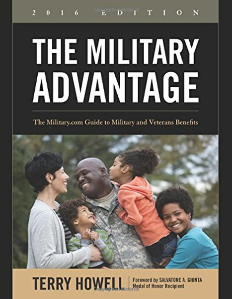 The Military Advantage, 2016 Edition: The Military.com Guide to Military and Veterans Benefits