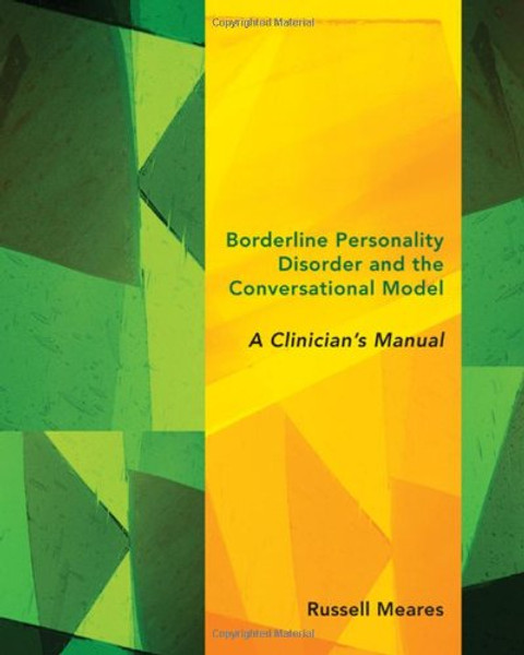 Borderline Personality Disorder and the Conversational Model: A Clinician's Manual (Norton Series on Interpersonal Neurobiology)