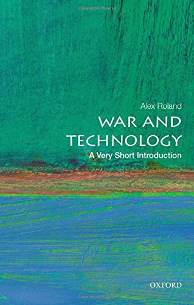 War and Technology: A Very Short Introduction (Very Short Introductions)