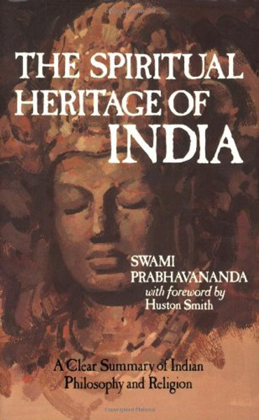 The Spiritual Heritage of India: A Clear Summary of Indian Philosophy and Religion