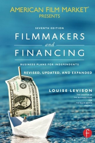 Filmmakers and Financing: Business Plans for Independents (American Film Market Presents)