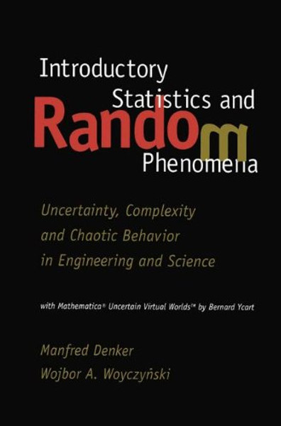 Introductory Statistics and Random Phenomena: Uncertainty, Complexity and Chaotic Behavior in Engineering and Science (Statistics for Industry and Technology)