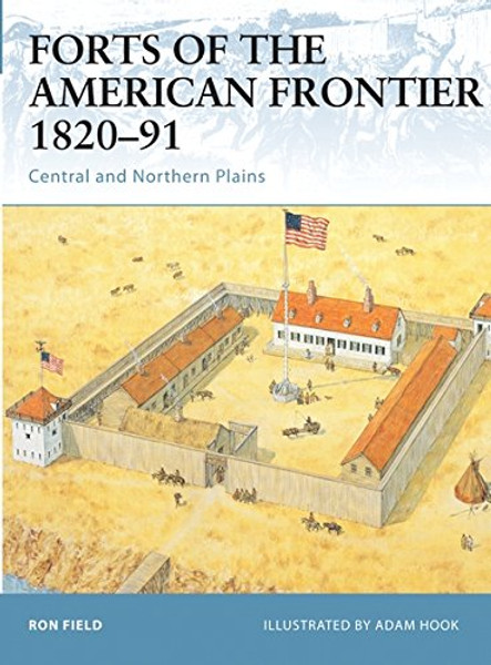 Forts of the American Frontier 182091: Central and Northern Plains (Fortress)