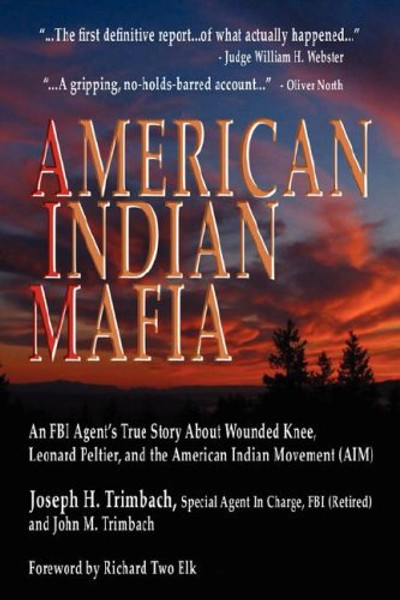American Indian Mafia: An FBI Agent's True Story about Wounded Knee, Leonard Peltier, and the American Indian Movement (Aim)