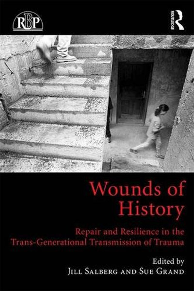 Wounds of History: Repair and Resilience in the Trans-Generational Transmission of Trauma (Relational Perspectives Book Series)