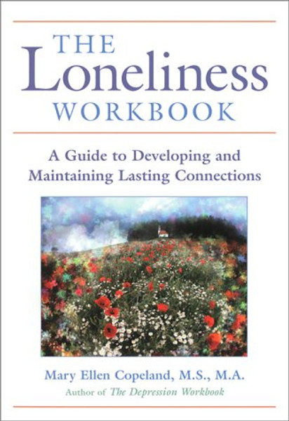 The Loneliness Workbook: A Guide to Developing and Maintaining Lasting Connections