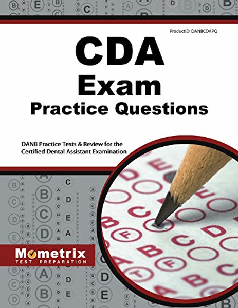 CDA Exam Practice Questions: DANB Practice Tests & Review for the Certified Dental Assistant Examination