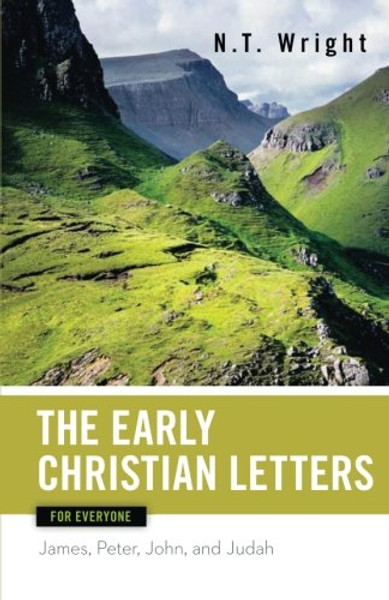 Early Christian Letters for Everyone (The New Testament for Everyone)