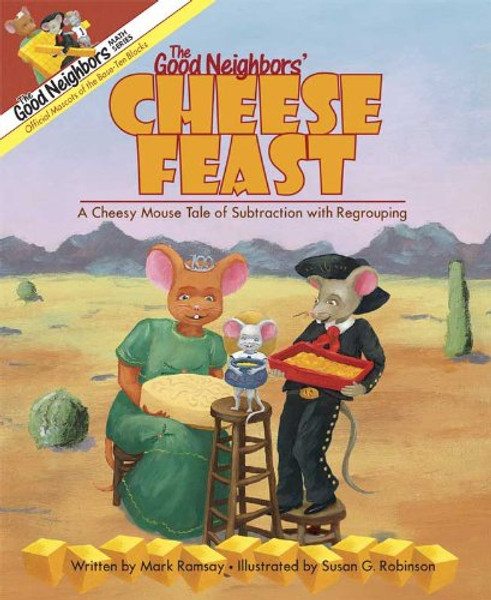 The Good Neighbors' Cheese Feast: A Cheesy Mouse Tale of Subtraction with Regrouping (The Good Neighbors Math Series)