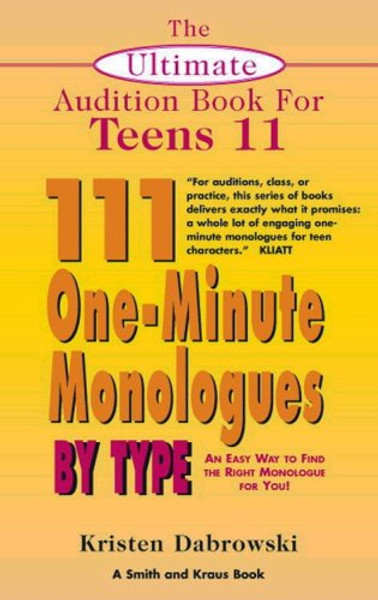 The Ultimate Audition Book for Teens Volume XI: 111 One-Minute Monologues by Type (Young Actors Series)