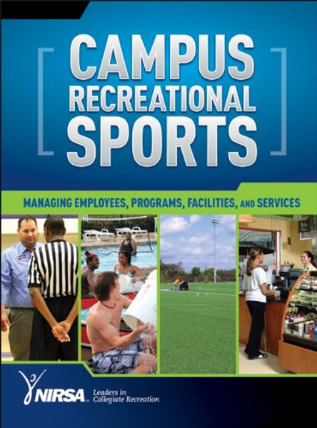 Campus Recreational Sports: Managing Employees, Programs, Facilities, and Services