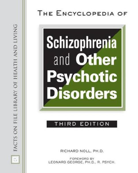 The Encyclopedia of Schizophrenia And Other Psychotic Disorders (Facts on File Library of Health and Living)