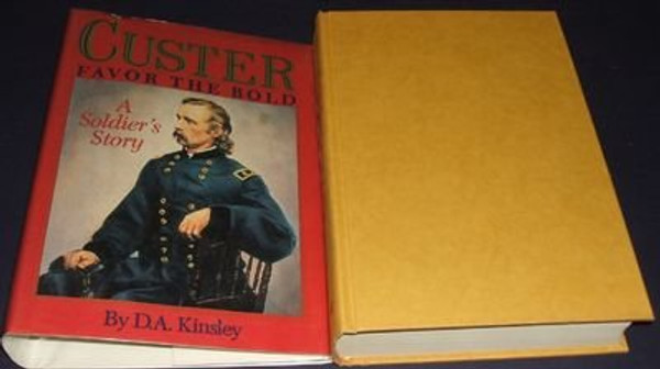 Custer: Favor the Bold : A Soldier's Story