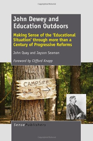 John Dewey and Education Outdoors: Making Sense of the 'Educational Situation' through more than a Century of Progressive Reforms