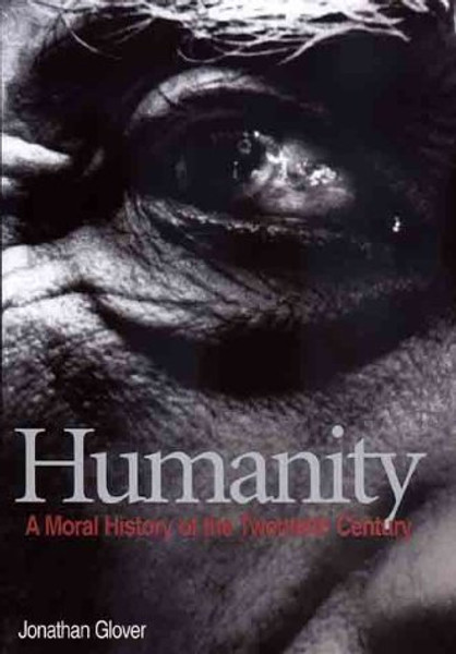 Humanity: A Moral History of the Twentieth Century